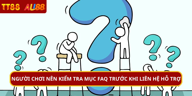 Người chơi nên kiểm tra mục FAQ trước khi liên hệ hỗ trợ
